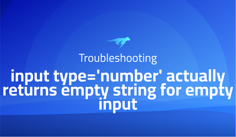 input type='number' actually returns empty string for empty input